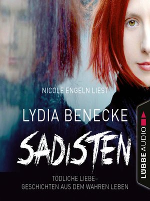 cover image of Sadisten--Tödliche Liebe--Geschichten aus dem wahren Leben